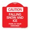 Signmission Caution Falling Snow and Ice Park Your Own Risk, Red & White Aluminum Sign, 18" x 18", RW-1818-24283 A-DES-RW-1818-24283 - alternate 1